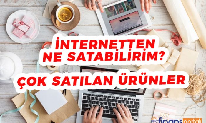 internetten ne satabilirim 2021 en cok satilan urunler